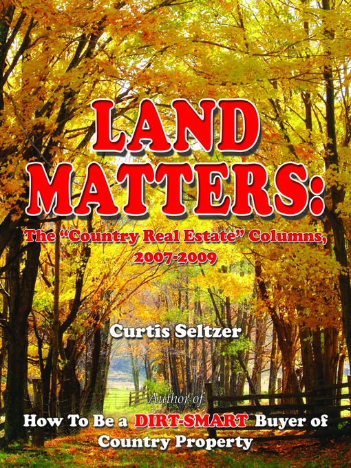 Title details for The Country Real Estate Columns, 2007-2009 by Curtis Seltzer - Available